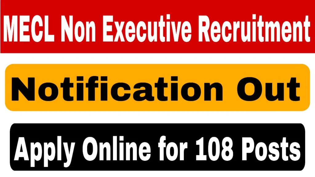 MECL Non-Executive Recruitment 2025: Apply Online for 108 Vacancies