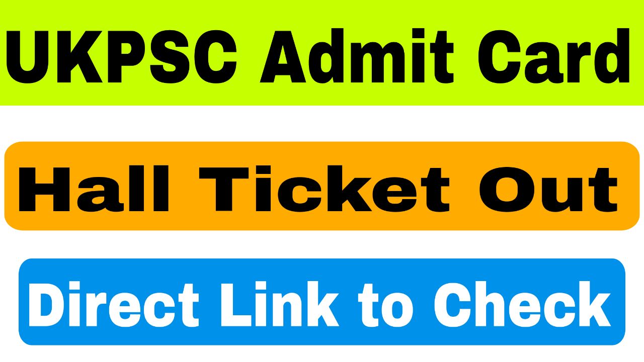 UKPSC Admit Card 2025: Hall Ticket Relaesed, Direct Link to Check