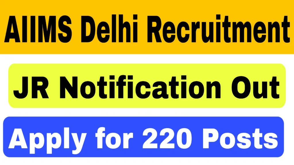 AIIMS Delhi Junior Resident Recruitment 2025: Apply for 220 MBBS/BDS Posts